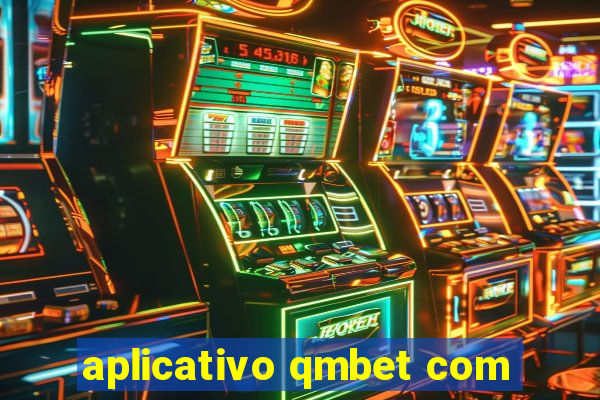 aplicativo qmbet com